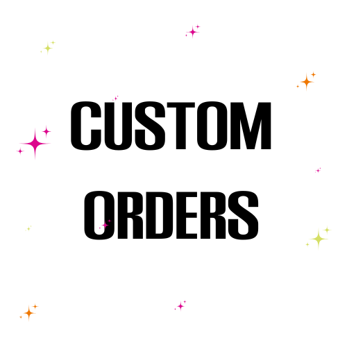 Custom Orders